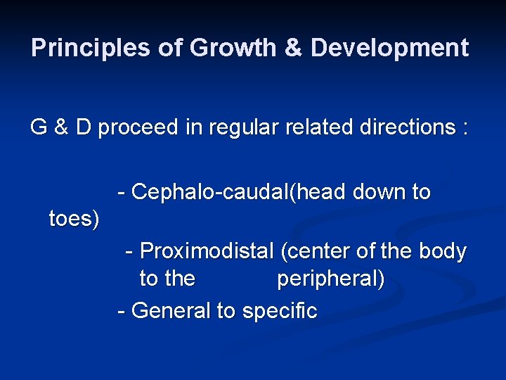 Principles of Growth & Development G & D proceed in regular related directions :