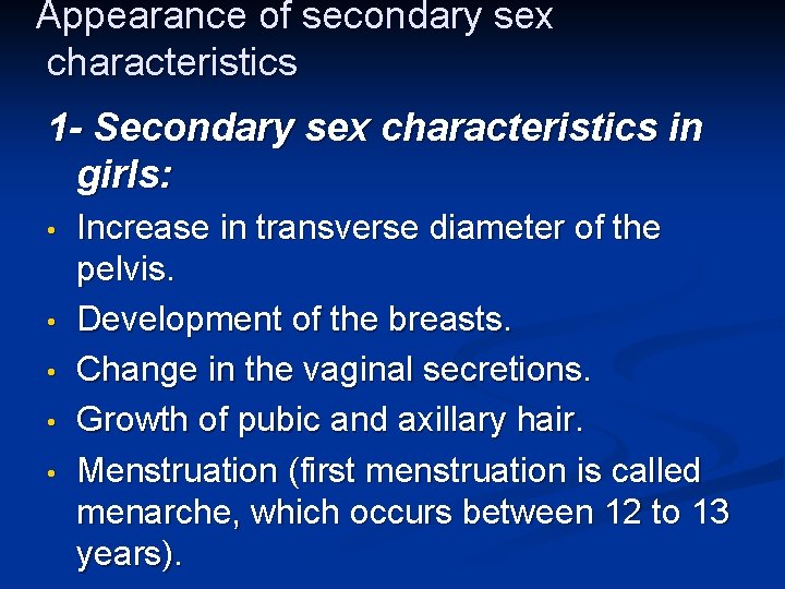 Appearance of secondary sex characteristics 1 - Secondary sex characteristics in girls: • •