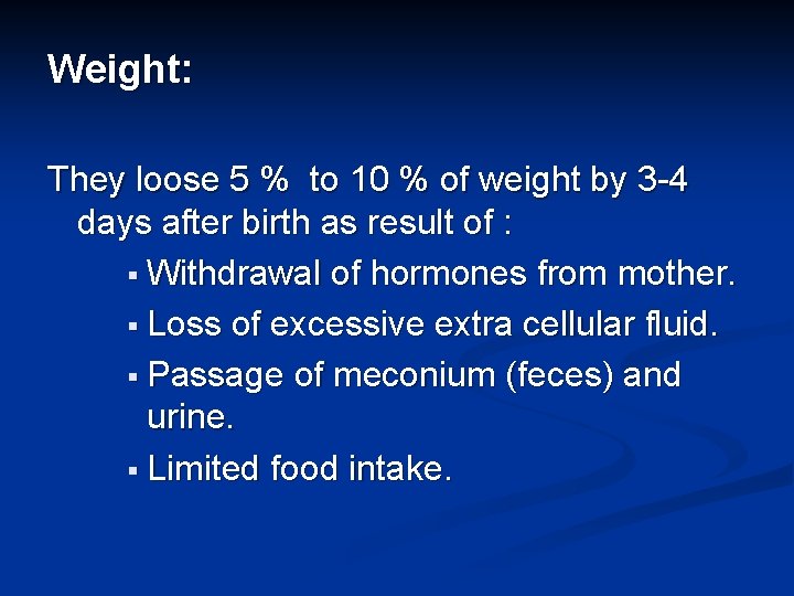 Weight: They loose 5 % to 10 % of weight by 3 -4 days