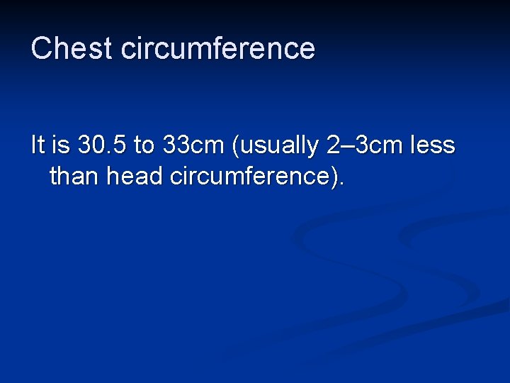 Chest circumference It is 30. 5 to 33 cm (usually 2– 3 cm less