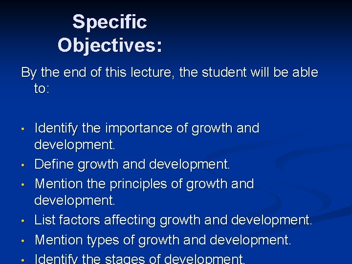 Specific Objectives: By the end of this lecture, the student will be able to: