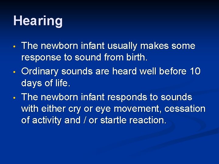 Hearing • • • The newborn infant usually makes some response to sound from