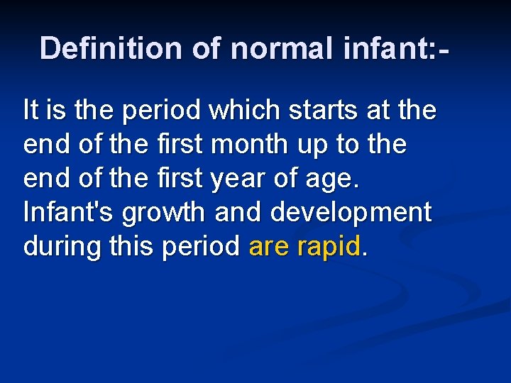 Definition of normal infant: It is the period which starts at the end of