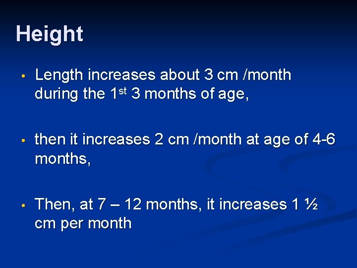 Height • Length increases about 3 cm /month during the 1 st 3 months