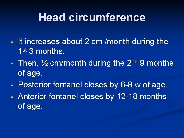 Head circumference • • It increases about 2 cm /month during the 1 st