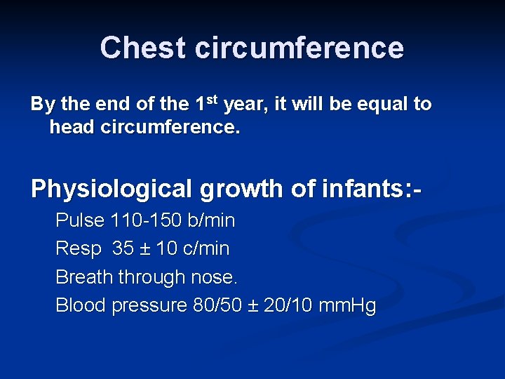 Chest circumference By the end of the 1 st year, it will be equal