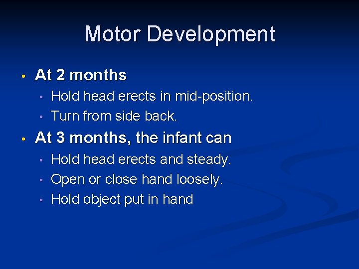 Motor Development • At 2 months • • • Hold head erects in mid-position.