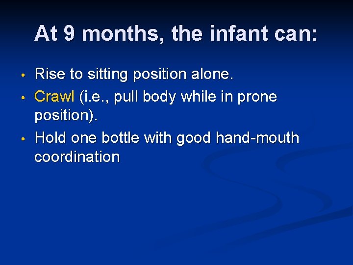 At 9 months, the infant can: • • • Rise to sitting position alone.