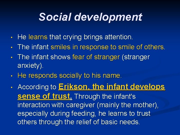 Social development • • • He learns that crying brings attention. The infant smiles