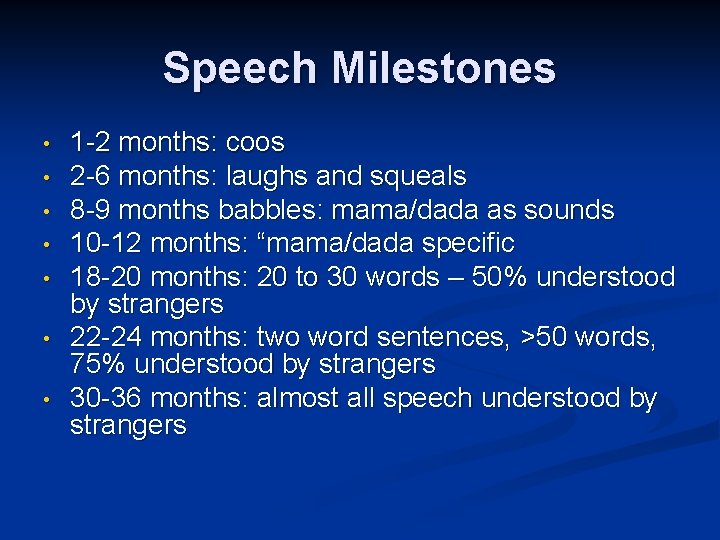 Speech Milestones • • 1 -2 months: coos 2 -6 months: laughs and squeals