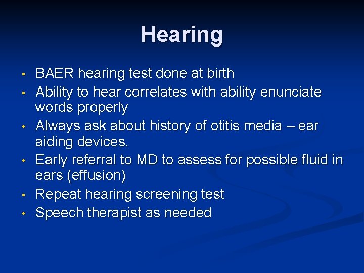 Hearing • • • BAER hearing test done at birth Ability to hear correlates