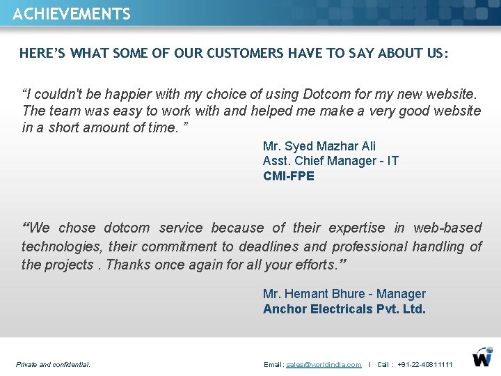 ACHIEVEMENTS HERE’S WHAT SOME OF OUR CUSTOMERS HAVE TO SAY ABOUT US: “I couldn't