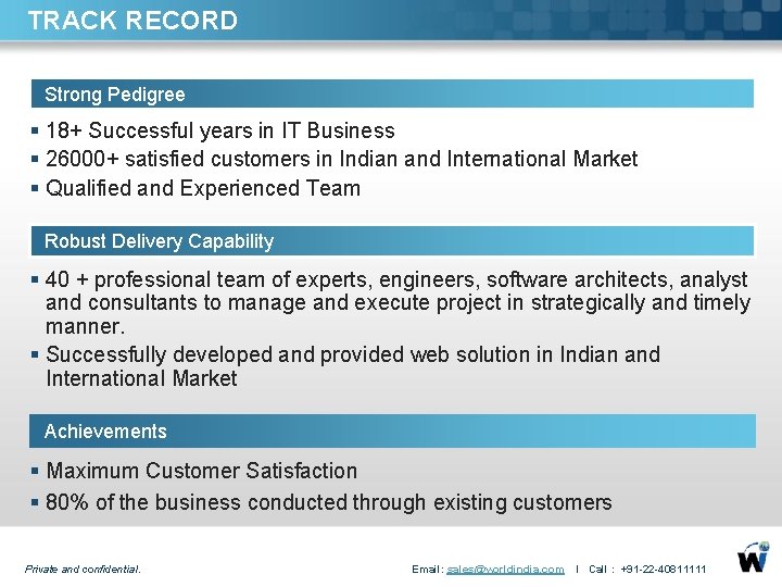 TRACK RECORD Strong Pedigree § 18+ Successful years in IT Business § 26000+ satisfied