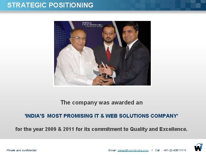 STRATEGIC POSITIONING The company was awarded an 'INDIA'S MOST PROMISING IT & WEB SOLUTIONS