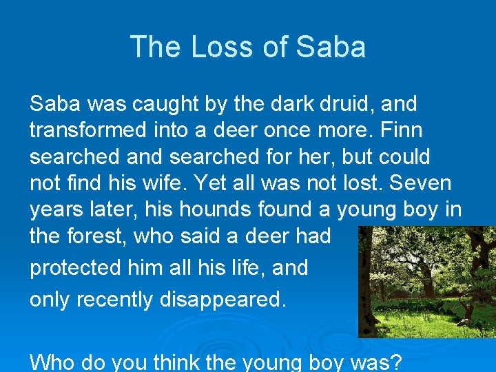 The Loss of Saba was caught by the dark druid, and transformed into a