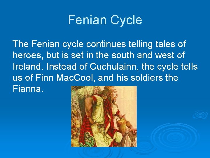 Fenian Cycle The Fenian cycle continues telling tales of heroes, but is set in