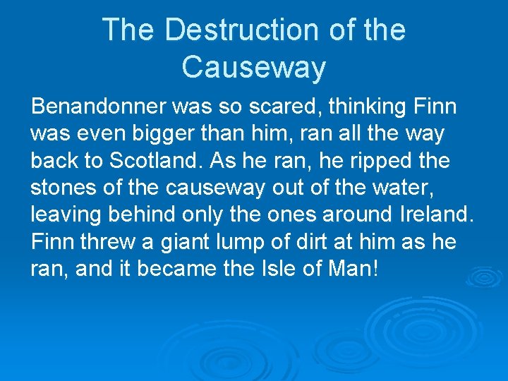 The Destruction of the Causeway Benandonner was so scared, thinking Finn was even bigger