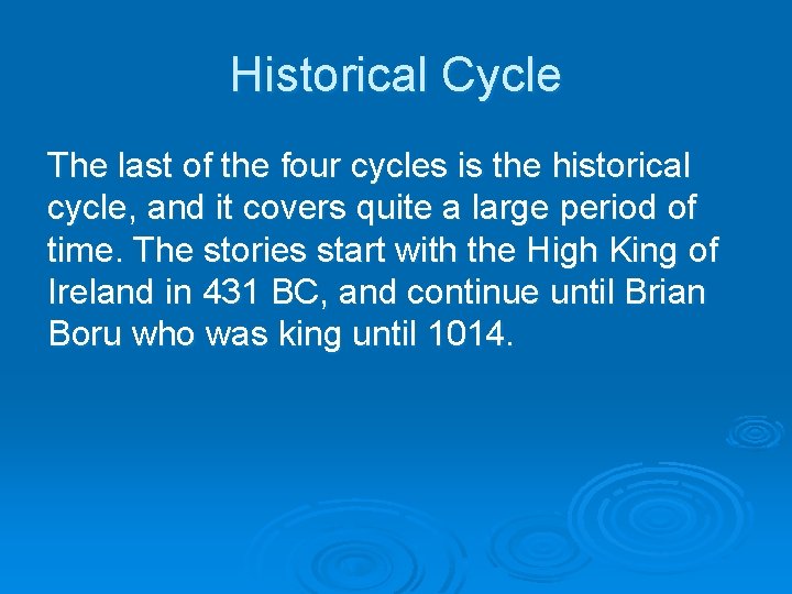 Historical Cycle The last of the four cycles is the historical cycle, and it