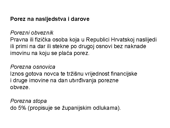 Porez na nasljedstva i darove Porezni obveznik Pravna ili fizička osoba koja u Republici