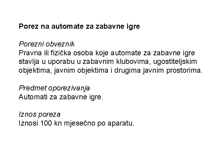 Porez na automate za zabavne igre Porezni obveznik Pravna ili fizička osoba koje automate