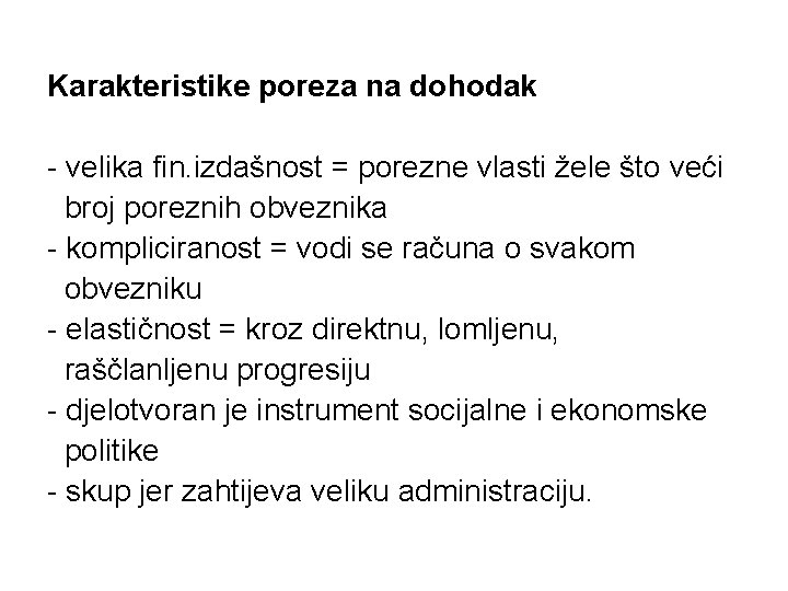 Karakteristike poreza na dohodak - velika fin. izdašnost = porezne vlasti žele što veći