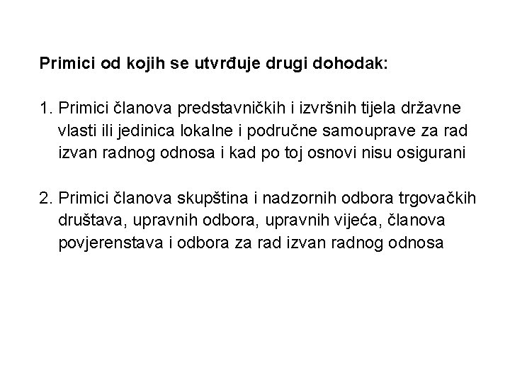 Primici od kojih se utvrđuje drugi dohodak: 1. Primici članova predstavničkih i izvršnih tijela