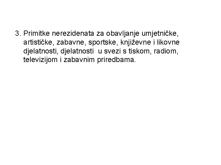 3. Primitke nerezidenata za obavljanje umjetničke, artističke, zabavne, sportske, književne i likovne djelatnosti, djelatnosti