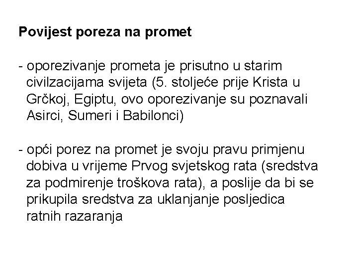 Povijest poreza na promet - oporezivanje prometa je prisutno u starim civilzacijama svijeta (5.