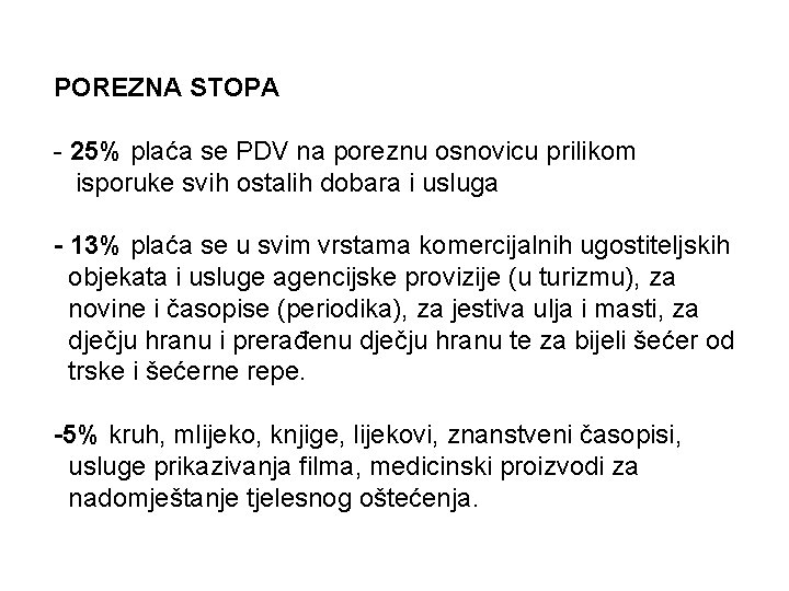 POREZNA STOPA - 25% plaća se PDV na poreznu osnovicu prilikom isporuke svih ostalih