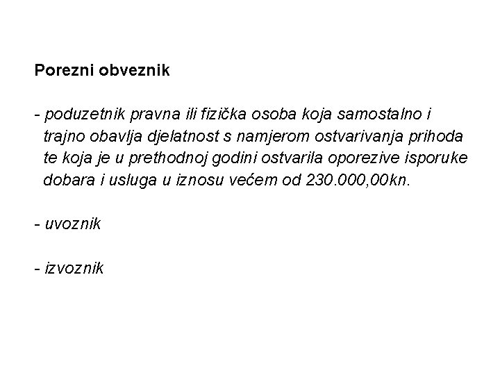 Porezni obveznik - poduzetnik pravna ili fizička osoba koja samostalno i trajno obavlja djelatnost