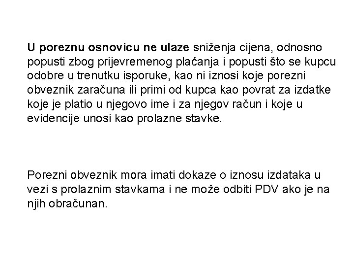 U poreznu osnovicu ne ulaze sniženja cijena, odnosno popusti zbog prijevremenog plaćanja i popusti