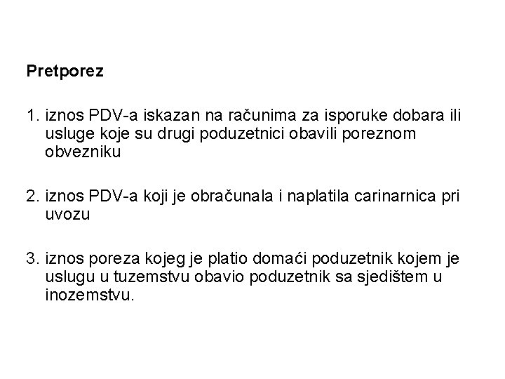 Pretporez 1. iznos PDV-a iskazan na računima za isporuke dobara ili usluge koje su