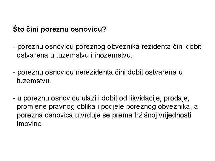 Što čini poreznu osnovicu? - poreznu osnovicu poreznog obveznika rezidenta čini dobit ostvarena u