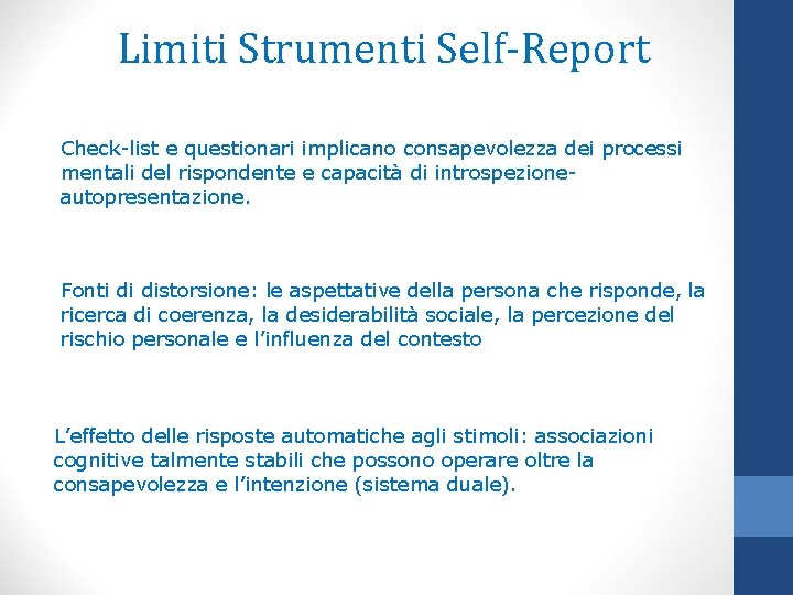 Limiti Strumenti Self-Report Check-list e questionari implicano consapevolezza dei processi mentali del rispondente e