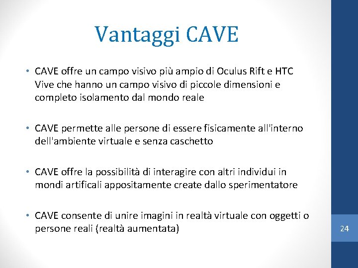 Vantaggi CAVE • CAVE offre un campo visivo più ampio di Oculus Rift e