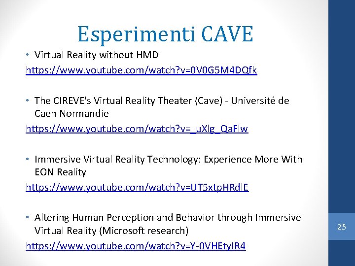 Esperimenti CAVE • Virtual Reality without HMD https: //www. youtube. com/watch? v=0 V 0