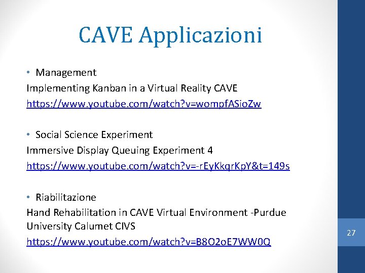 CAVE Applicazioni • Management Implementing Kanban in a Virtual Reality CAVE https: //www. youtube.