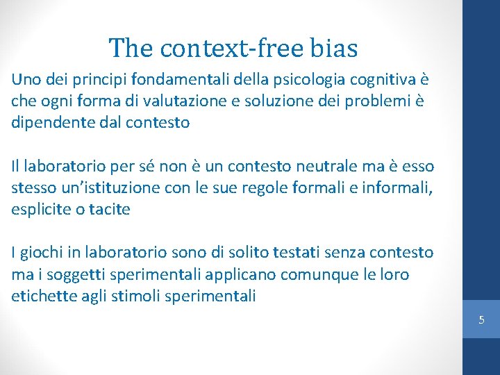 The context-free bias Uno dei principi fondamentali della psicologia cognitiva è che ogni forma