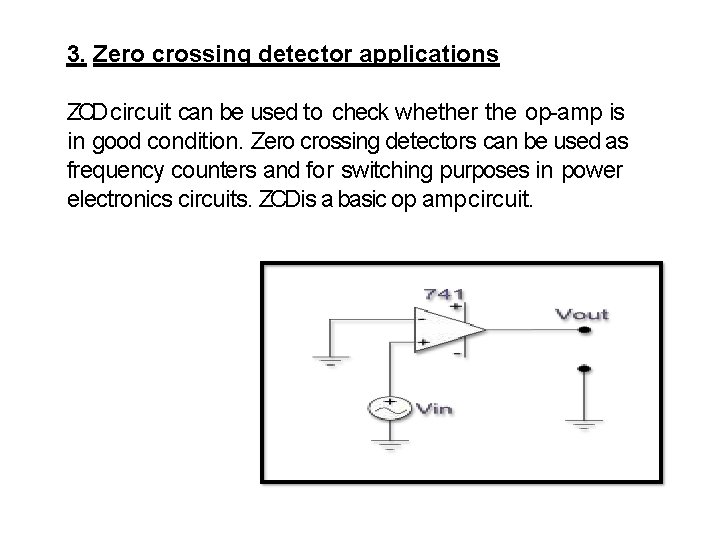 3. Zero crossing detector applications ZCD circuit can be used to check whether the 3. Zero crossing detector applications ZCD circuit can be used to check whether the