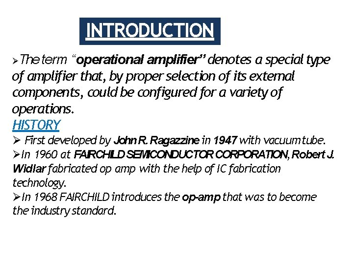 INTRODUCTION “operational amplifier” denotes a special type of amplifier that, by proper selection of INTRODUCTION “operational amplifier” denotes a special type of amplifier that, by proper selection of