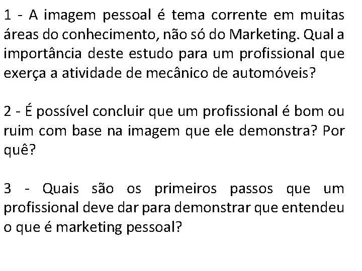 1 - A imagem pessoal é tema corrente em muitas áreas do conhecimento, não