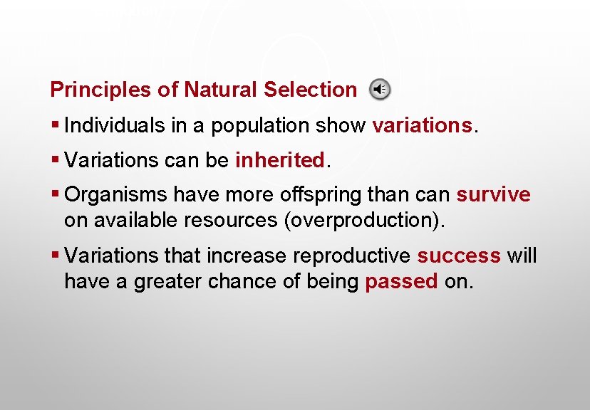 Evolution Principles of Natural Selection § Individuals in a population show variations. § Variations