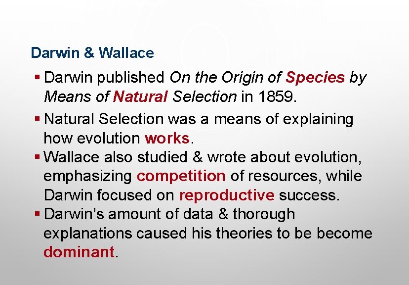 Evolution Darwin & Wallace § Darwin published On the Origin of Species by Means