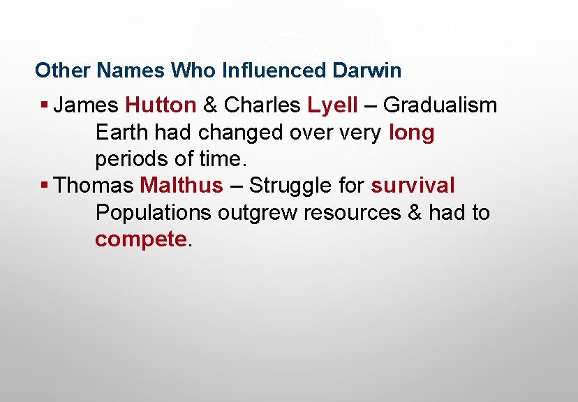 Evolution Other Names Who Influenced Darwin § James Hutton & Charles Lyell – Gradualism