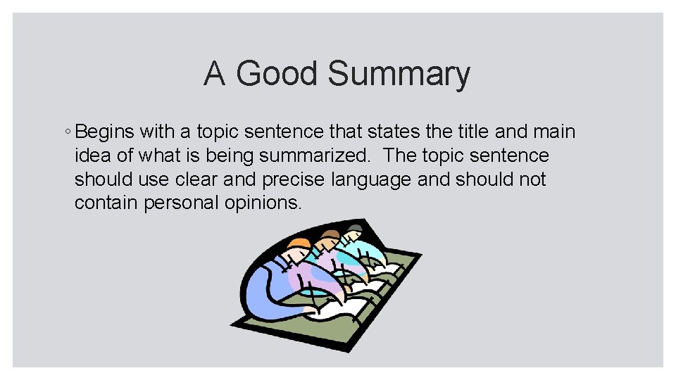 A Good Summary ◦ Begins with a topic sentence that states the title and