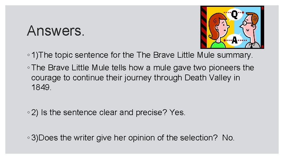 Answers. ◦ 1)The topic sentence for the The Brave Little Mule summary. ◦ The