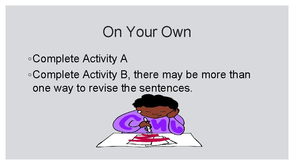 On Your Own ◦ Complete Activity A ◦ Complete Activity B, there may be