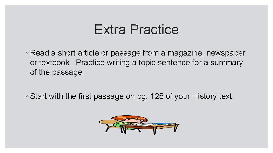 Extra Practice ◦ Read a short article or passage from a magazine, newspaper or