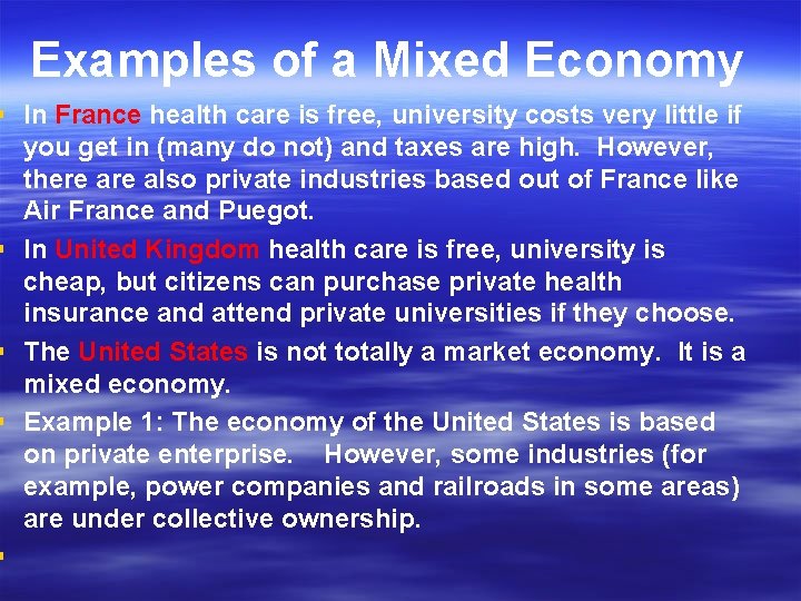 Examples of a Mixed Economy § In France health care is free, university costs