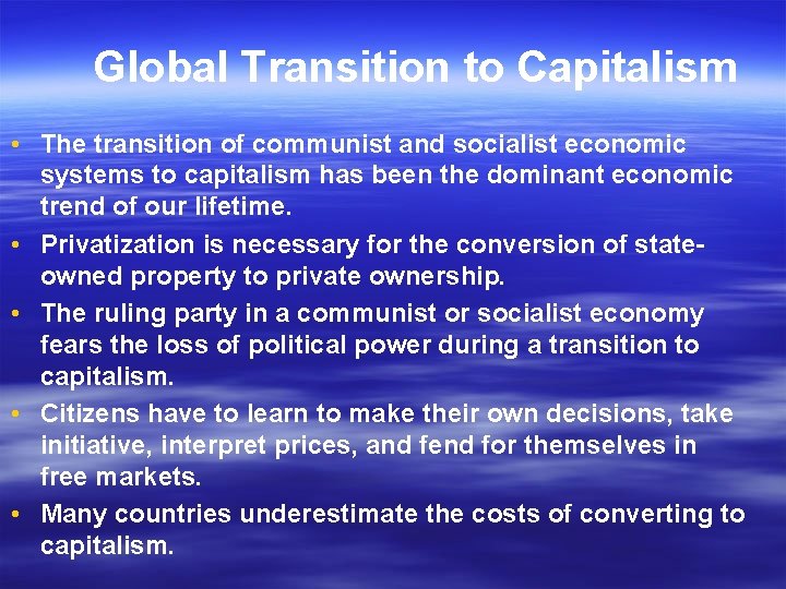 Global Transition to Capitalism • The transition of communist and socialist economic systems to